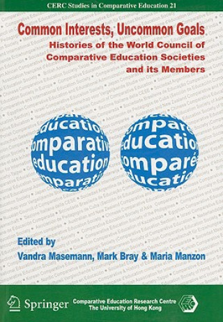 Common Interests, Uncommon Goals - Histories of the World Council of Comparative Education Societies and Its Members