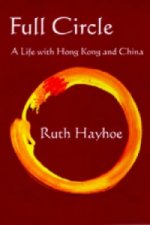 Full Circle - A Life with Hong Kong and China
