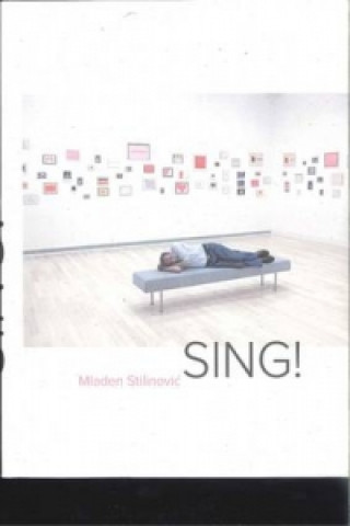 Mladen Stilinovic: Sing!