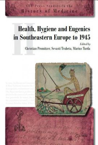Health, Hygiene and Eugenics in Southeastern Europe to 1945