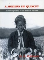 Modern De Quincey, A: Autobiography Of An Opium Addict