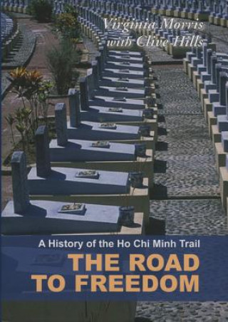 History Of The Ho Chi Minh Trail, A: The Road To Freedom