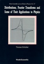 Distributions, Fourier Transforms And Some Of Their Applications To Physics
