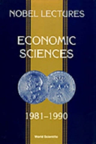 Nobel Lectures In Economic Sciences, Vol 2 (1981-1990): The Sveriges Riksbank (Bank Of Sweden) Prize In Economic Sciences In Memory Of Alfred Nobel