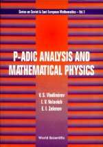 P-adic Analysis And Mathematical Physics