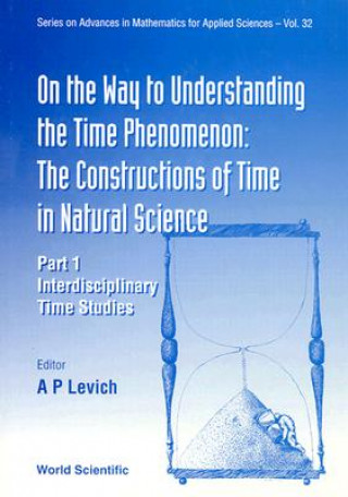 On The Way To Understanding The Time Phenomenon: The Constructions Of Time In Natural Science, Part 1