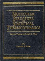 Molecular Structure And Statistical Thermodynamics: Selected Papers Of Kenneth S Pitzer