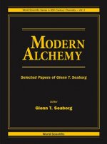 Modern Alchemy: Selected Papers Of Glenn T Seaborg