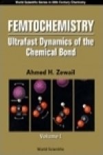 Femtochemistry: Ultrafast Dynamics Of The Chemical Bond - Volume I