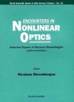 Encounters In Nonlinear Optics - Selected Papers Of Nicolaas Bloembergen(With Commentary)