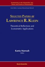 Selected Papers Of Lawrence R Klein: Theoretical Reflections And Econometric Applications