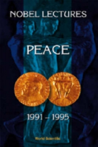 Nobel Lectures In Peace, Vol 6 (1991-1995)
