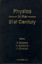 Physics In The 21st Century - Proceedings Of The 11th Nishinomiya-yukawa Memorial Symposium