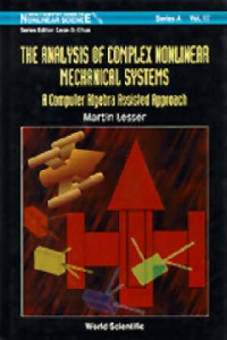 Analysis Of Complex Nonlinear Mechanical Systems, The: A Computer Algebra Assisted Approach (With Diskette Of Maple Programming)
