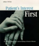 Patient's Interest First: The Nature Of Medical Ethics And The Dilemma Of A Good Doctor
