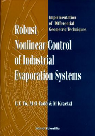 Robust Nonlinear Control Of Industrial Evaporation Systems: Implementation Of Differential Geometric Techniques