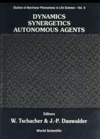 Dynamics, Synergetics, Autonomous Agents: Nonlinear Systems Approaches To Cognitive Psychology And Cognitive Science