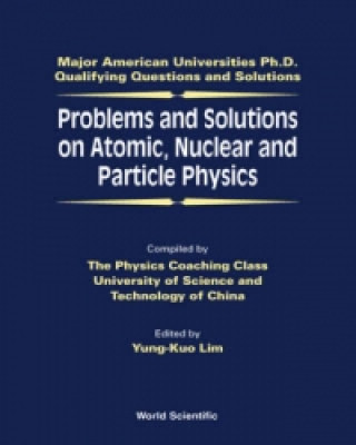 Problems And Solutions On Atomic, Nuclear And Particle Physics