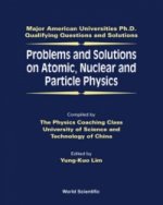 Problems And Solutions On Atomic, Nuclear And Particle Physics