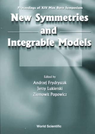 New Symmetries And Integrable Models: Proceedings Of Xivth Max Born Symposium