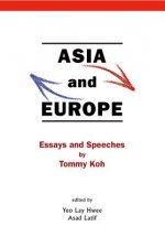 Asia And Europe: Essays And Speeches By Tommy Koh