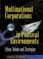 Multinational Corporations In Political Environments: Ethics, Values And Strategies