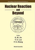 Nuclear Reaction And Beyond - Proceedings Of The International Workshop