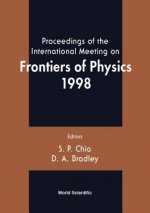 Frontiers Of Physics 1998, Proceedings Of The Intl Mtg