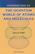 Introduction To The Quantum World Of Atoms And Molecules