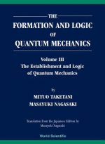 Formation And Logic Of Quantum Mechanics, The (In 3 Volumes)