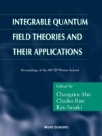 Integrable Quantum Field Theories And Their Applications - Procs Of The Apctp Winter School