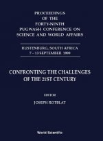 Confronting The Challenges Of The 21st Century - Proceedings Of The Forty-ninth Pugwash Conference On Science And World Affairs