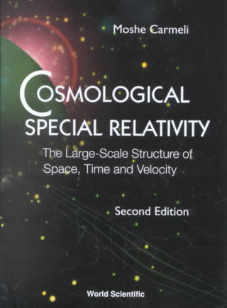 Cosmological Special Relativity - The Large-scale Structure Of Space, Time And Velocity (2nd Edition)