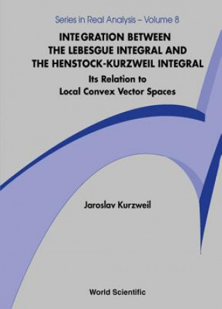 Integration Between The Lebesgue Integral And The Henstock-kurzweil Integral: Its Relation To Local Convex Vector Spaces