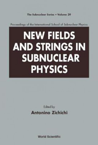 New Fields And Strings In Subnuclear Physics, Proceedings Of The International School Of Subnuclear Physics