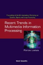 Recent Trends In Multimedia Information Processing - Proceedings Of The 9th International Workshop On Systems, Signals And Image Processing (Iwssip'02