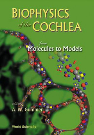 Biophysics Of The Cochlea: From Molecules To Models - Proceedings Of The International Symposium