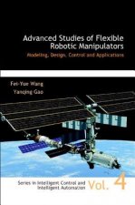 Advanced Studies Of Flexible Robotic Manipulators: Modeling, Design, Control And Applications