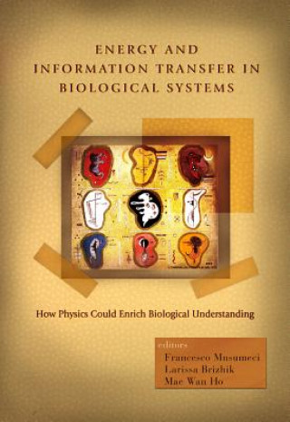 Energy And Information Transfer In Biological Systems: How Physics Could Enrich Biological Understanding - Proceedings Of The International Workshop