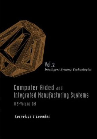 Computer Aided And Integrated Manufacturing Systems - Volume 2: Intelligent Systems Technologies