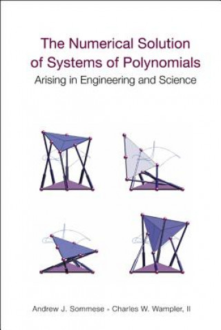 Numerical Solution Of Systems Of Polynomials Arising In Engineering And Science, The