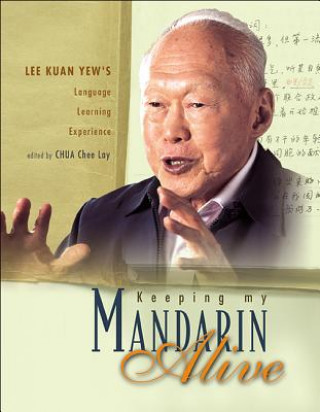 Keeping My Mandarin Alive: Lee Kuan Yew's Language Learning Experience (With Resource Materials And Dvd-rom) (English Version)