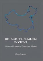 De Facto Federalism In China: Reforms And Dynamics Of Central-local Relations
