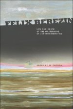 Felix Berezin: Life And Death Of The Mastermind Of Supermathematics