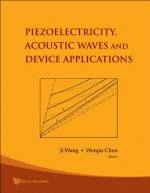 Piezoelectricity, Acoustic Waves, And Device Applications - Proceedings Of The 2006 Symposium