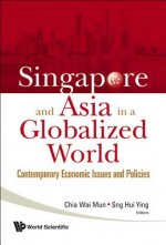 Singapore And Asia In A Globalized World: Contemporary Economic Issues And Policies