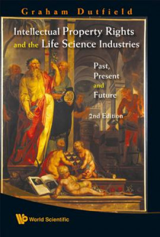 Intellectual Property Rights And The Life Science Industries: Past, Present And Future (2nd Edition)