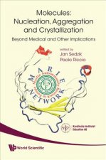 Molecules: Nucleation, Aggregation And Crystallization: Beyond Medical And Other Implications