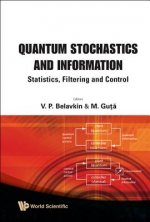 Quantum Stochastics And Information: Statistics, Filtering And Control