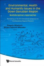 Environmental, Health And Humanity Issues In The Down Danubian Region: Multidisciplinary Approach - Proceedings Of The 9th International Symposium On